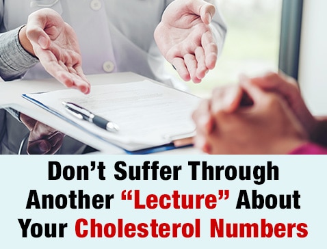 Don't Suffer Through Another "Lecture" About Your Cholesterol Numbers