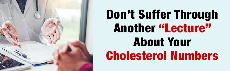 Don't Suffer Through Another "Lecture" About Your Cholesterol Numbers