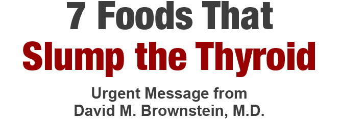 7 Foods That Slump the Thyroid